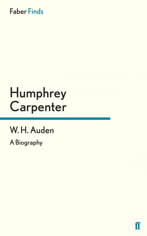 Cover of the book W. H. Auden by Humphrey Carpenter, Faber & Faber