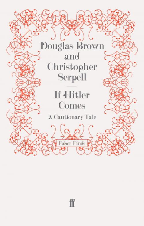Cover of the book If Hitler Comes by Christopher Serpell, Douglas Brown, Faber & Faber