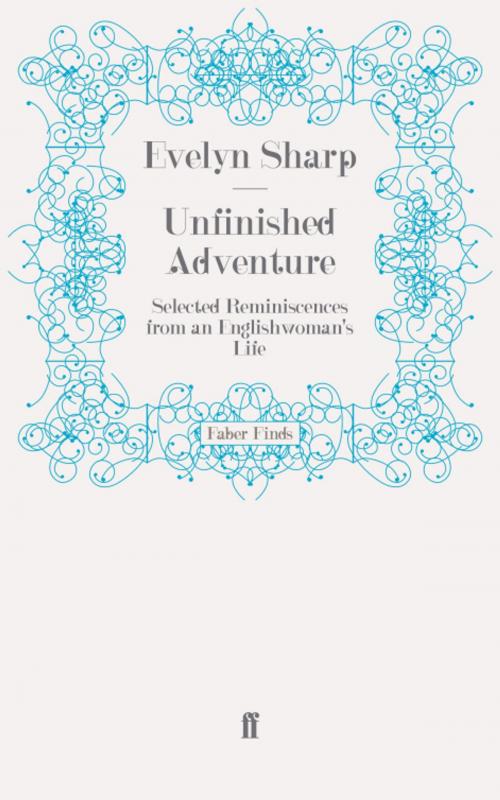 Cover of the book Unfinished Adventure by Evelyn Sharp, Faber & Faber