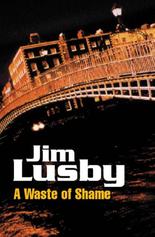 Cover of the book A Waste of Shame by Jim Lusby, Orion Publishing Group