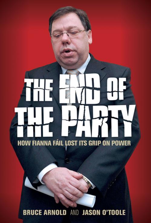 Cover of the book Fianna Fáil : The End of the Party by Jason O'Toole, Bruce Arnold, Gill Books
