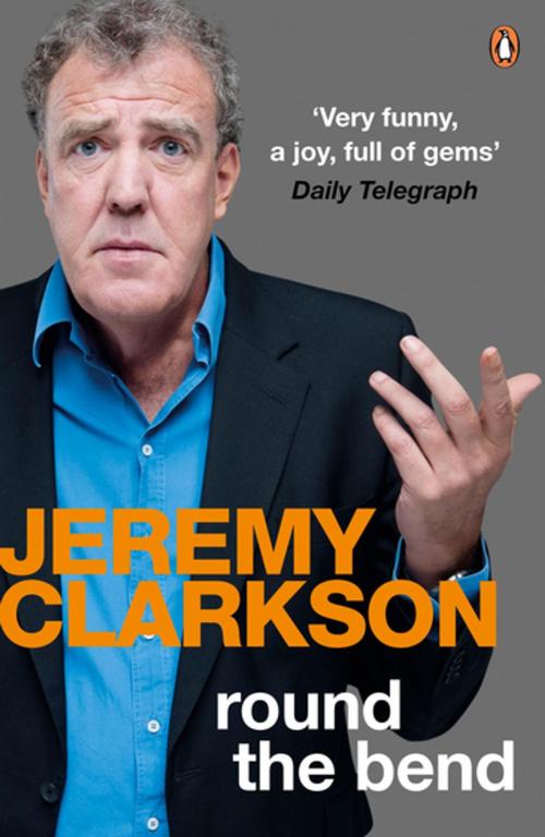 Cover of the book Round the Bend by Jeremy Clarkson, Penguin Books Ltd