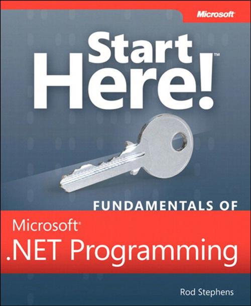 Cover of the book Start Here! Fundamentals of Microsoft .NET Programming by Rod Stephens, Pearson Education
