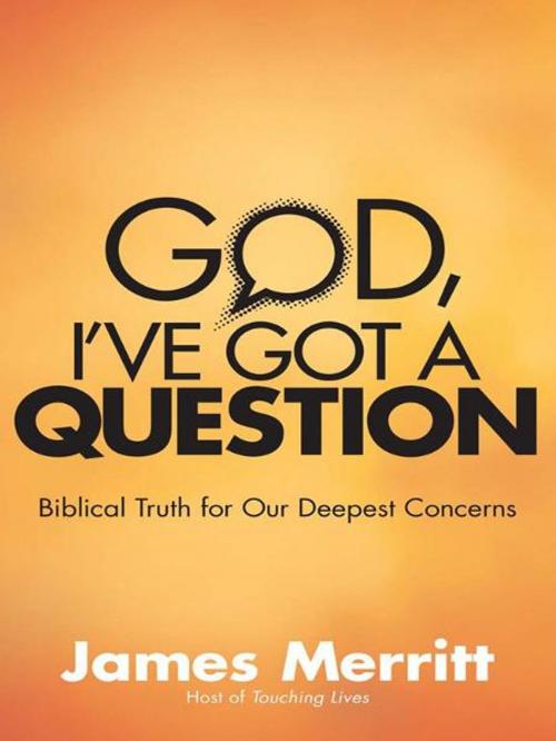 Cover of the book God, I've Got a Question by James Merritt, Harvest House Publishers