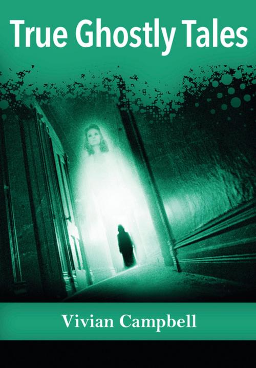 Cover of the book True Ghostly Tales by Vivian Campbell, Llewellyn Worldwide, LTD.