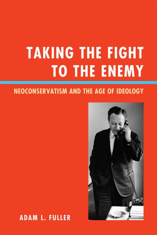 Cover of the book Taking the Fight to the Enemy by Adam L. Fuller, Lexington Books