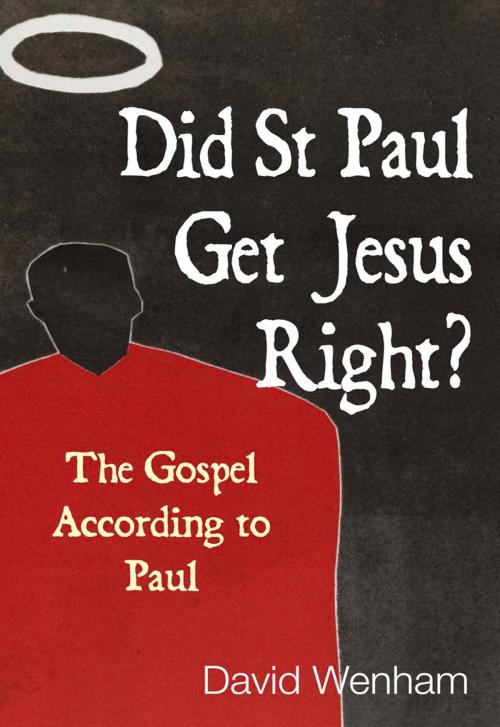 Cover of the book Did St Paul Get Jesus Right? by David Wenham, Lion Hudson