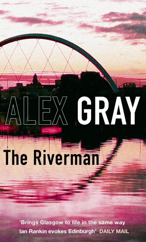 Cover of the book The Riverman by Alex Gray, Little, Brown Book Group