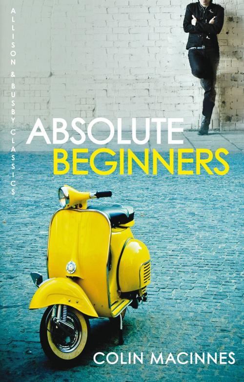 Cover of the book Absolute Beginners by Colin MacInnes, Allison & Busby