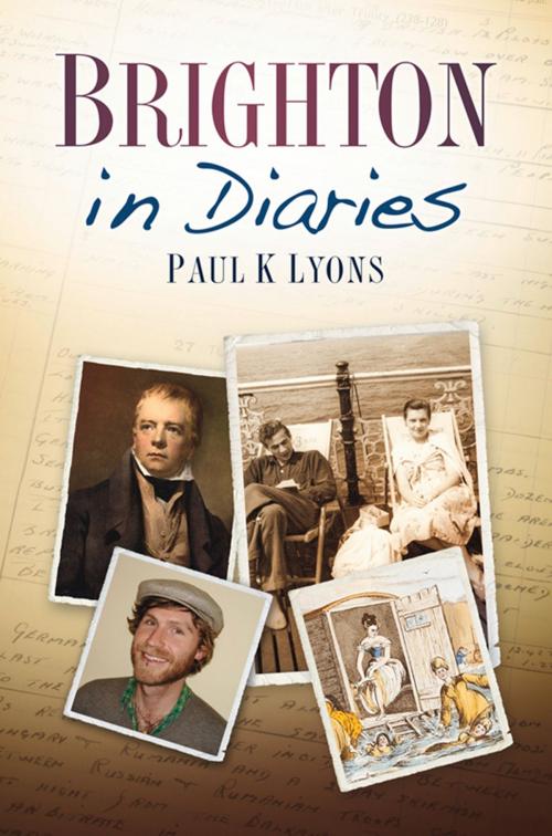Cover of the book Brighton in Diaries by Paul K Lyons, The History Press