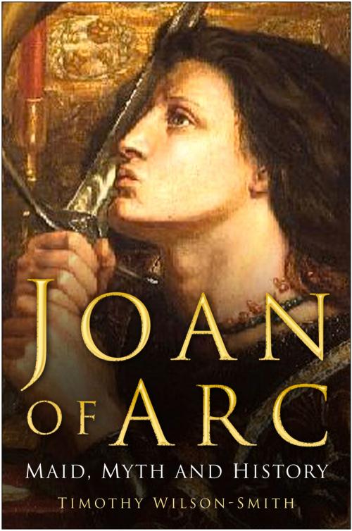 Cover of the book Joan of Arc by Timothy Wilson-Smith, The History Press