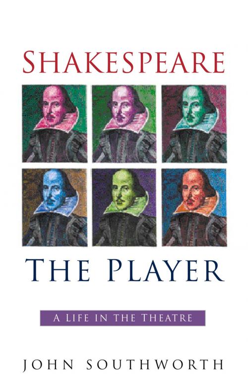Cover of the book Shakespeare the Player by John Southworth, The History Press