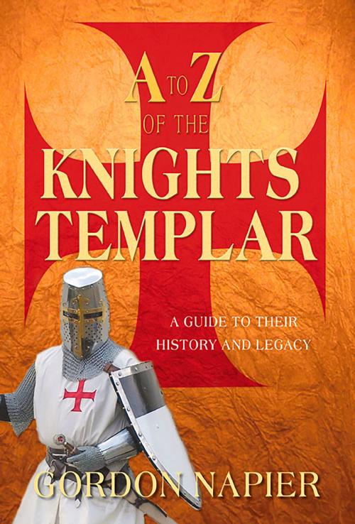 Cover of the book A to Z of the Knights Templar by Gordon Napier, The History Press