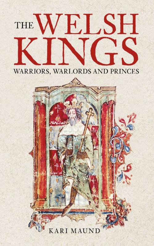 Cover of the book Welsh Kings by Kari Maund, The History Press