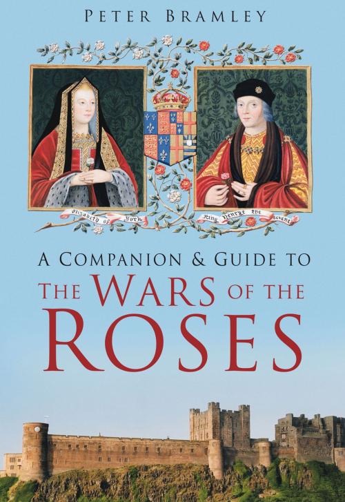 Cover of the book Companion & Guide to the Wars of the Roses by Peter Bramley, The History Press