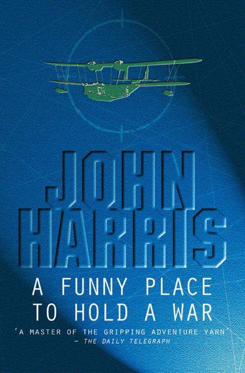 Cover of the book A Funny Place To Hold A War by John Harris, House of Stratus