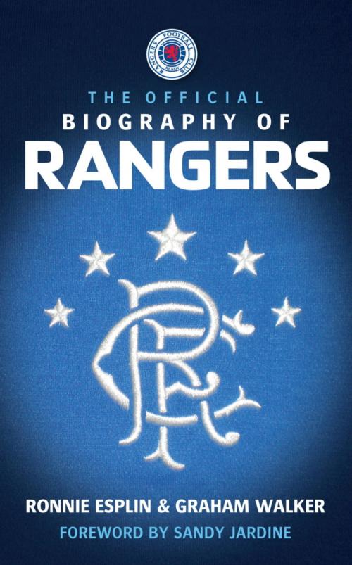Cover of the book The Official Biography of Rangers by Ronnie Esplin, Graham Walker, Headline
