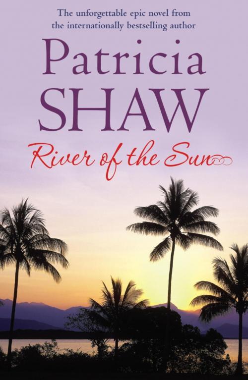 Cover of the book River of the Sun by Patricia Shaw, Headline
