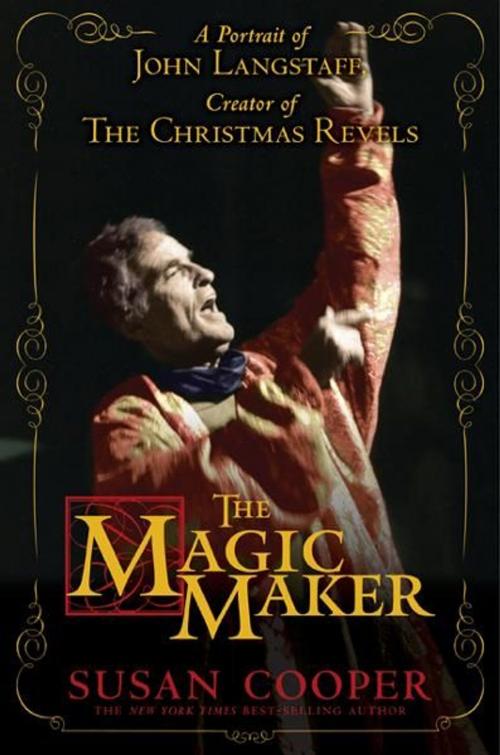 Cover of the book The Magic Maker: A Portrait of John Langstaff, Creator of the Christmas Revels by Susan Cooper, Candlewick Press