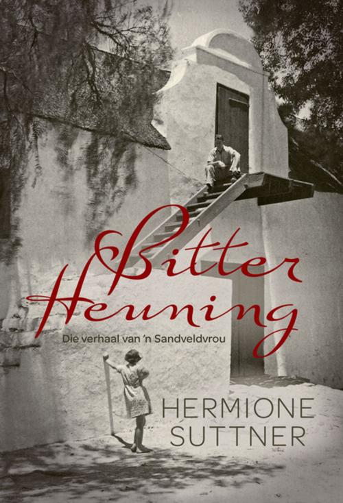 Cover of the book Bitter heuning by Hermione Suttner, Kwela
