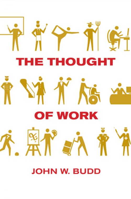 Cover of the book The Thought of Work by John W. Budd, Cornell University Press