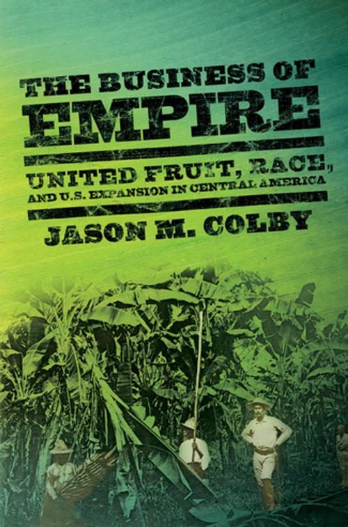 Cover of the book The Business of Empire by Jason M. Colby, Cornell University Press