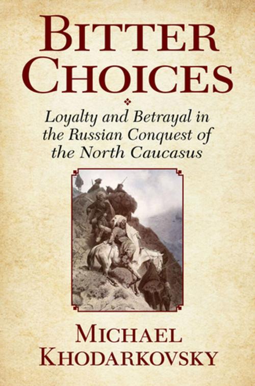 Cover of the book Bitter Choices by Michael Khodarkovsky, Cornell University Press