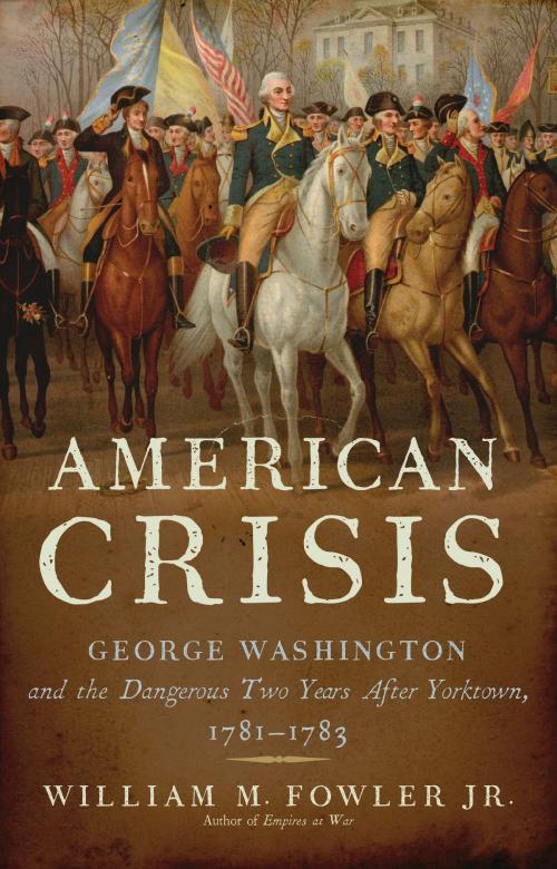 Cover of the book American Crisis by William M. Fowler Jr., Bloomsbury Publishing
