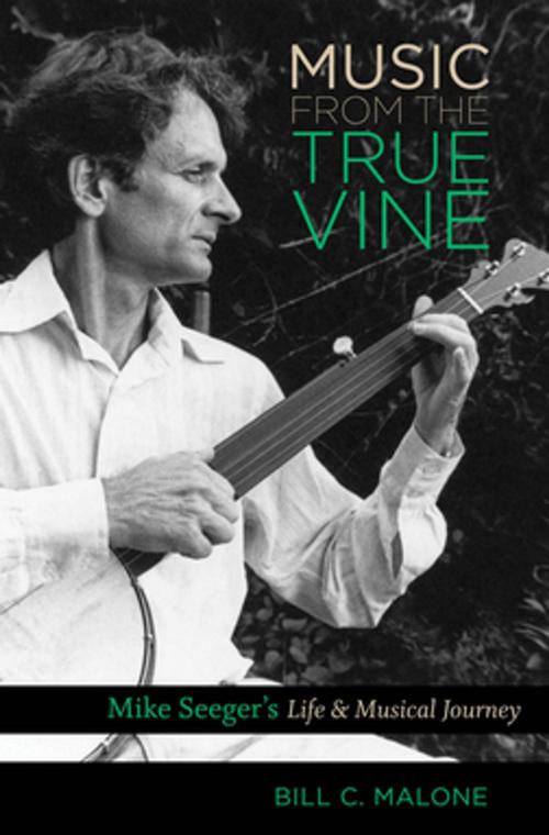 Cover of the book Music from the True Vine by Bill C. Malone, The University of North Carolina Press