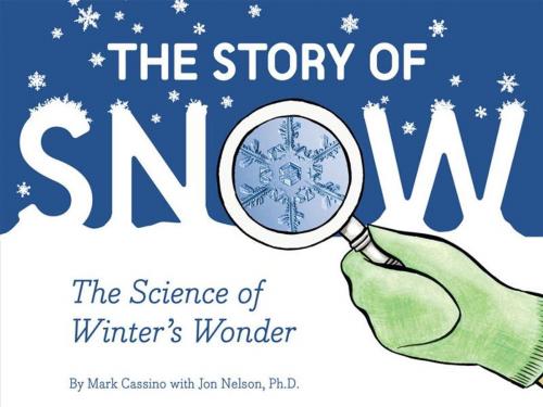 Cover of the book The Story of Snow by Mark Cassino, Chronicle Books LLC