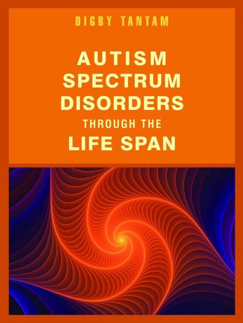 Cover of the book Autism Spectrum Disorders Through the Life Span by Digby Tantam, Jessica Kingsley Publishers