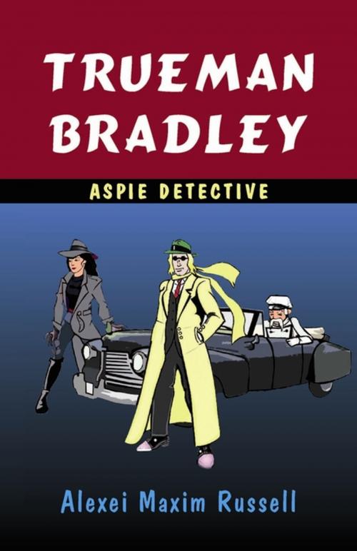 Cover of the book Trueman Bradley - Aspie Detective by Alexei Maxim Russell, Jessica Kingsley Publishers