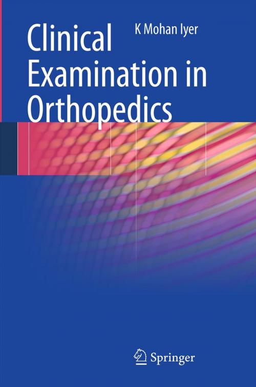Cover of the book Clinical Examination in Orthopedics by K. Mohan Iyer, Springer London