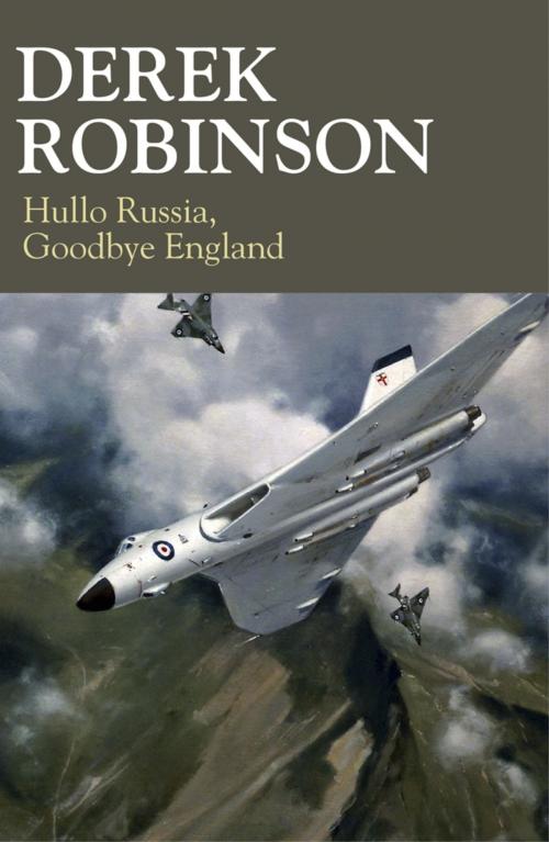 Cover of the book Hullo Russia, Goodbye England by Derek Robinson, Quercus Publishing