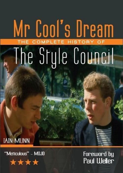 Cover of the book Mr Cool's Dream - Paul Weller with The Style Council by Iain Munn, Wholepoint Publications
