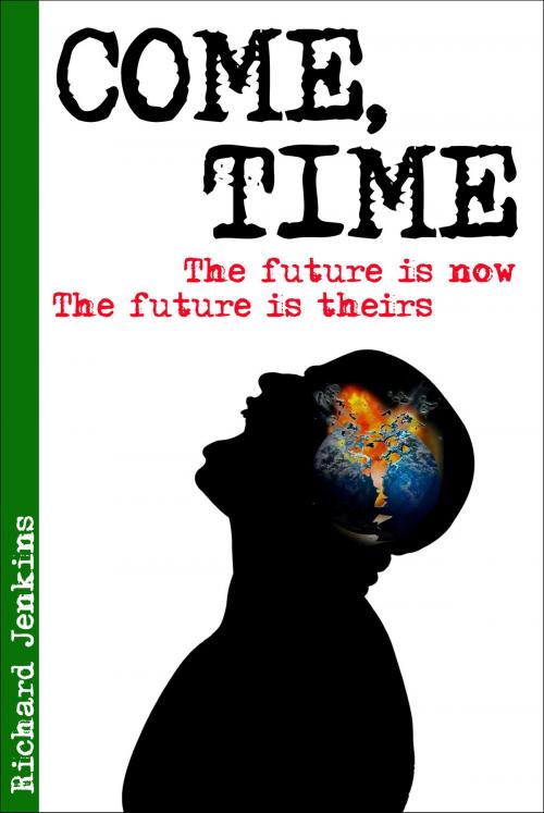 Cover of the book Come, Time by Richard Jenkins, Richard Jenkins