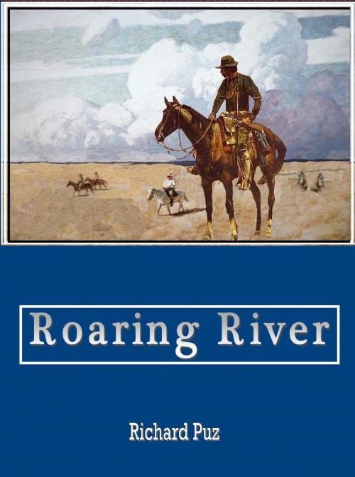Cover of the book Roaring River by Richard Puz, Richard Puz