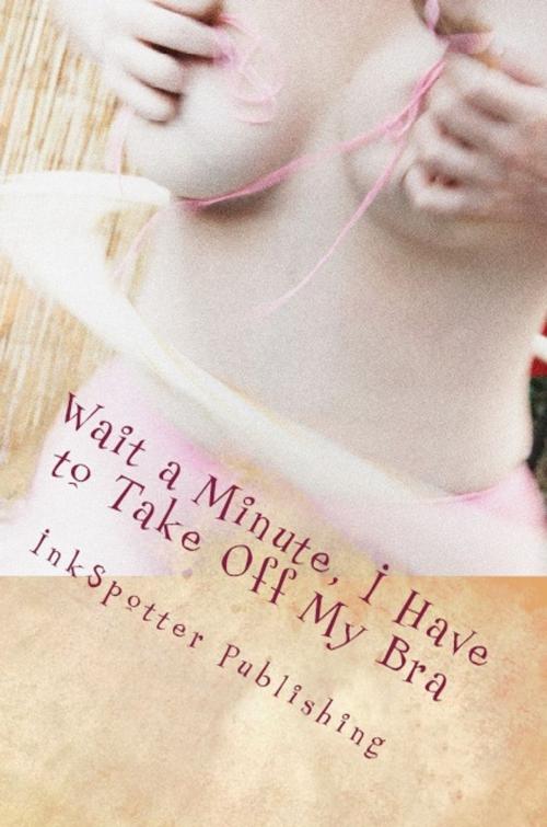 Cover of the book Wait a Minute, I Have to Take Off My Bra by Betty Dobson, Betty Dobson
