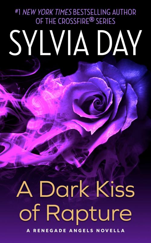 Cover of the book A Dark Kiss of Rapture by Sylvia Day, Sylvia Day LLC