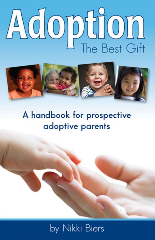 Cover of the book Adoption, The Best Gift: A handbook for prospective adoptive parents by Nikki Biers, Nikki Biers