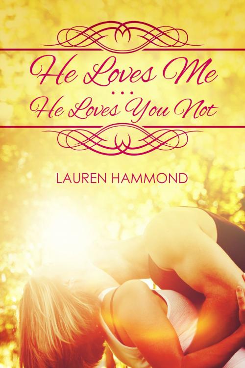 Cover of the book He Loves Me...He Loves You Not by Lauren Hammond, Lauren Hammond