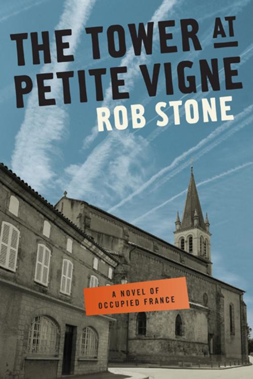 Cover of the book The Tower at Petite Vigne by Rob Stone, Rob Stone