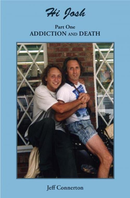 Cover of the book Hi Josh – Part One: Addiction and Death by Jeff Connerton, Spang Productions