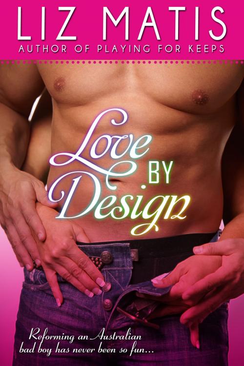 Cover of the book Love By Design by Liz Matis, Little Hondo Press