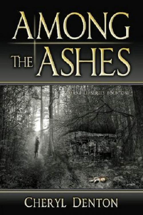 Cover of the book Among the Ashes by Cheryl Denton, Cheryl Denton