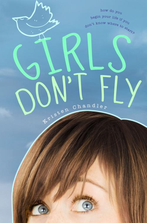Cover of the book Girls Don't Fly by Kristen Chandler, Penguin Young Readers Group