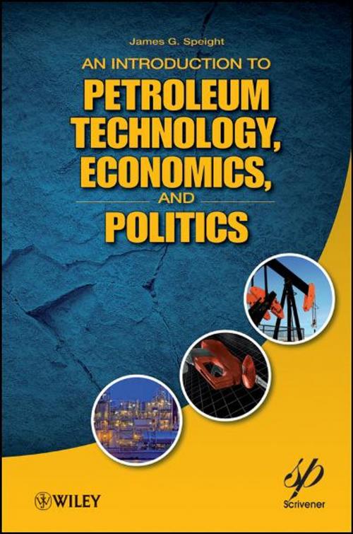 Cover of the book An Introduction to Petroleum Technology, Economics, and Politics by James G. Speight, Wiley