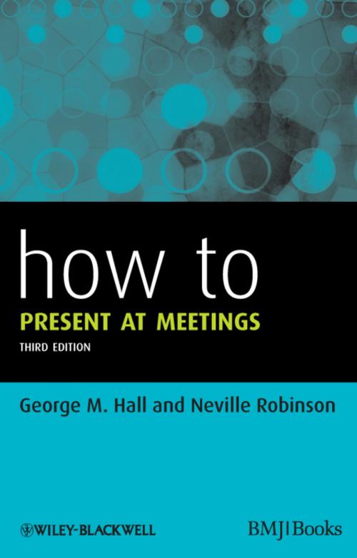 Cover of the book How to Present at Meetings by George M. Hall, Neville Robinson, Wiley