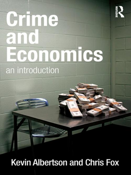 Cover of the book Crime and Economics by Kevin Albertson, Chris Fox, Taylor and Francis