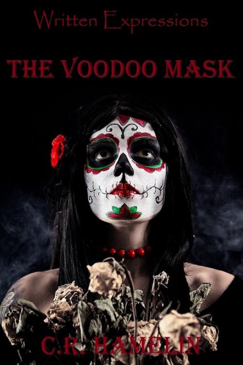 Cover of the book The Voodoo Mask by C R.Hamelin, Written Expressions LLC